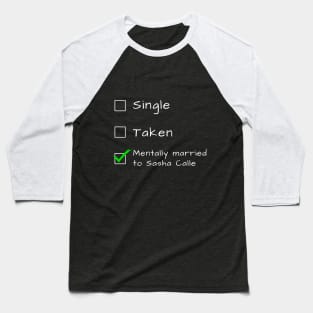 Single Taken Mentally married to Saha Calle Baseball T-Shirt